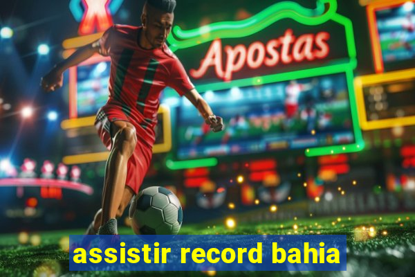 assistir record bahia